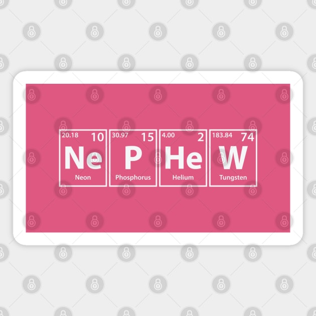 Nephew (Ne-P-He-W) Periodic Elements Spelling Magnet by cerebrands